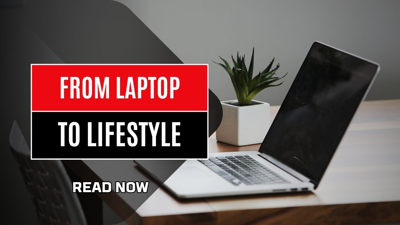 From Laptop to Lifestyle