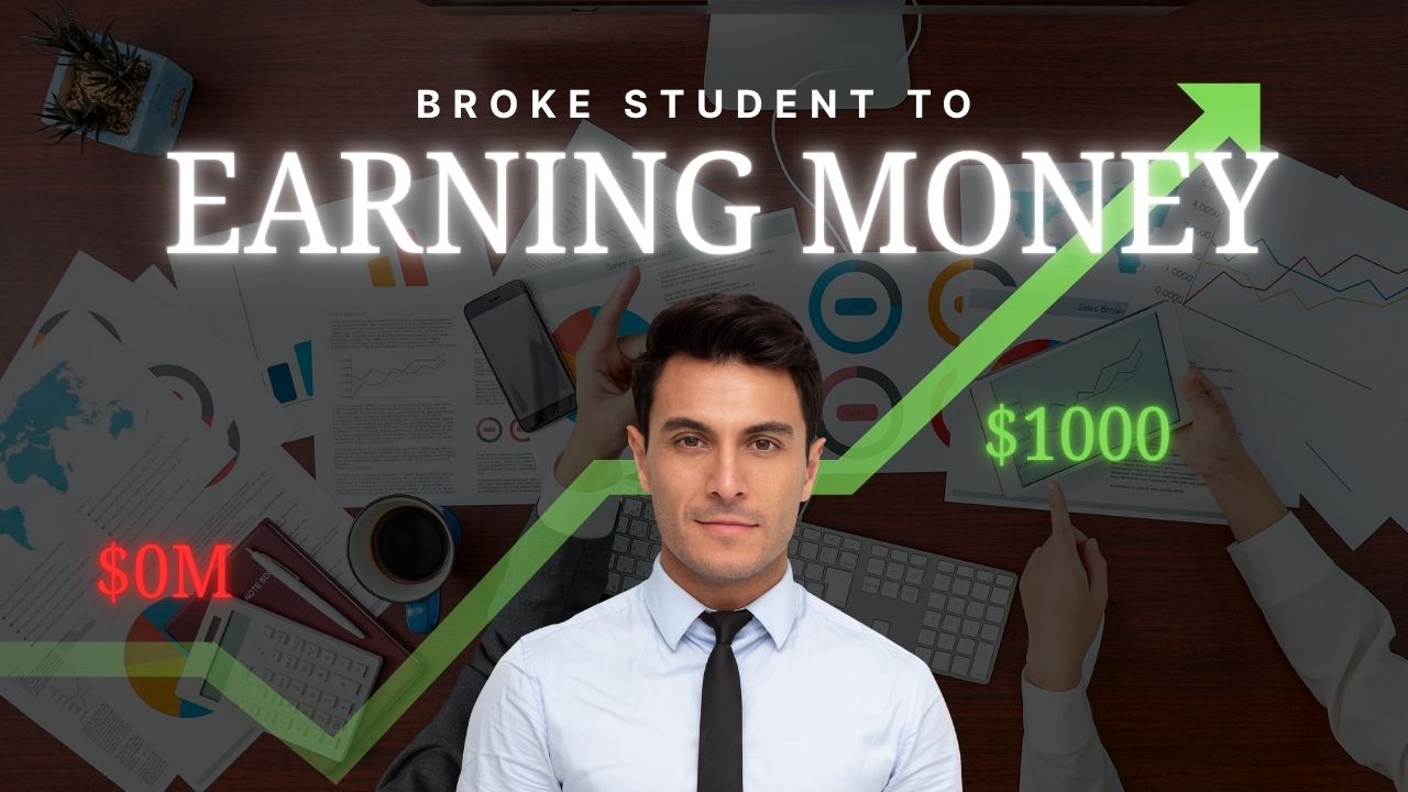 Broke Student to Earning Money