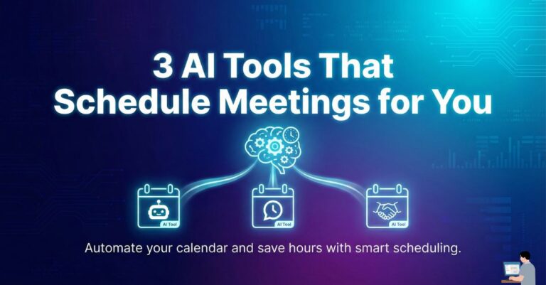 3 AI Tools That Schedule Meetings for You