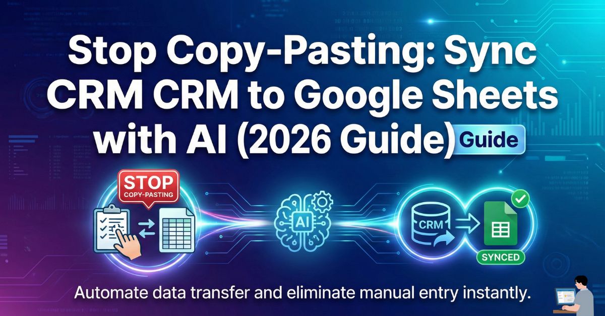 Sync CRM to Google Sheets with AI